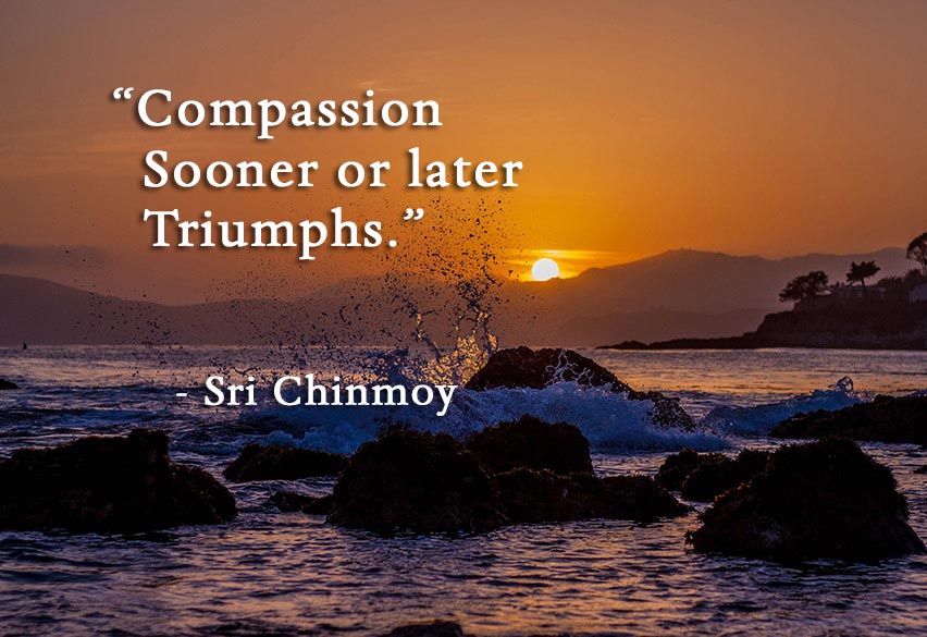 Quotes on compassion -Sri Chinmoy Quotes